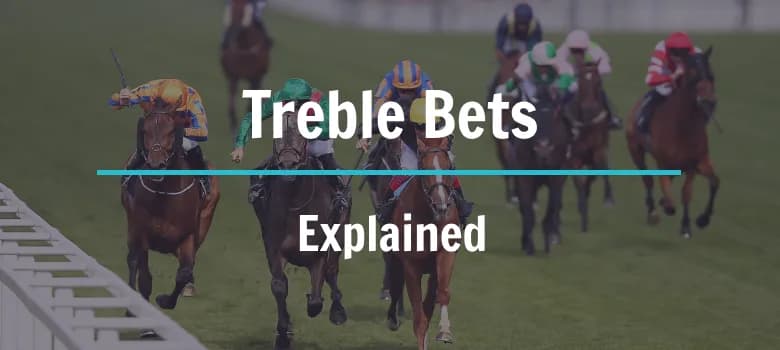 What is a Treble Bet?