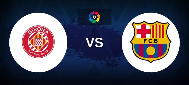 Girona vs Barcelona Betting Odds, Tips, Predictions, Preview 15th September 2024