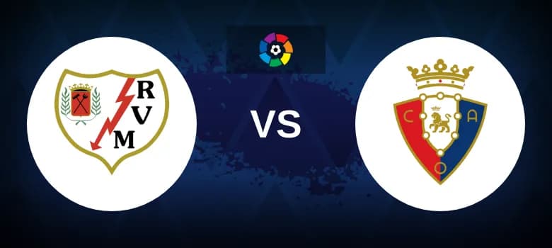 Rayo Vallecano vs Osasuna Betting Odds, Tips, Predictions, Preview 16th September 2024